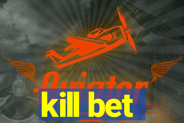 kill bet