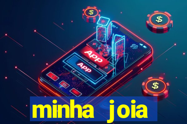 minha joia significado minha joia giria