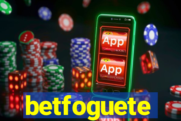 betfoguete