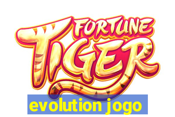 evolution jogo