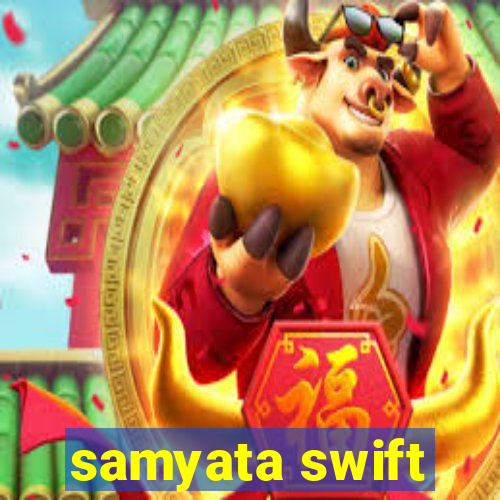 samyata swift