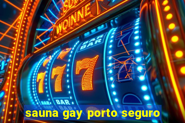 sauna gay porto seguro