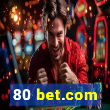 80 bet.com