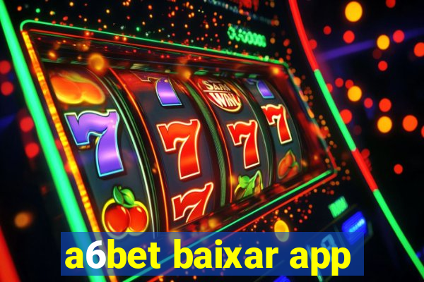 a6bet baixar app