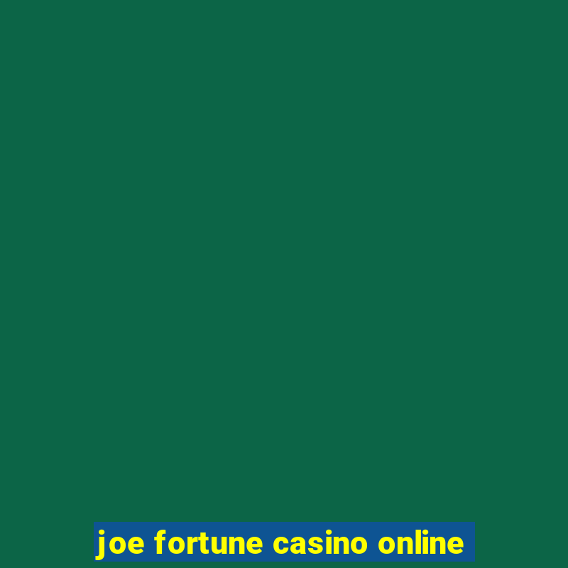 joe fortune casino online