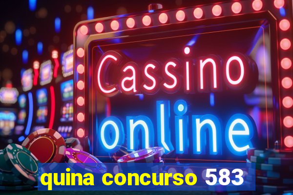 quina concurso 583