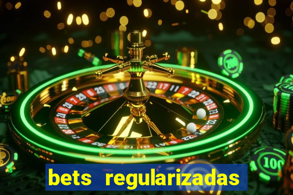 bets regularizadas no brasil