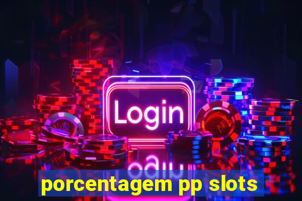 porcentagem pp slots