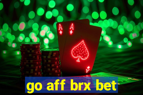 go aff brx bet