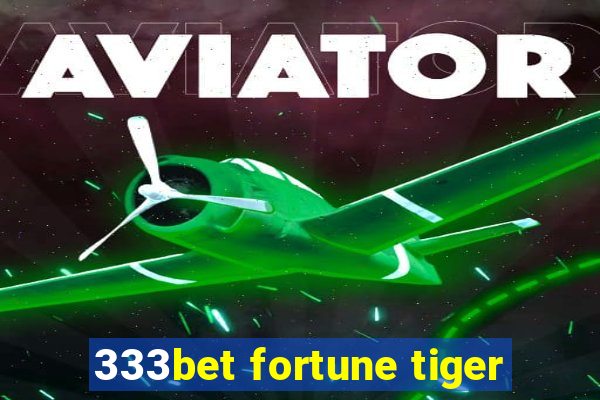 333bet fortune tiger