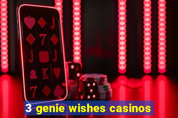 3 genie wishes casinos