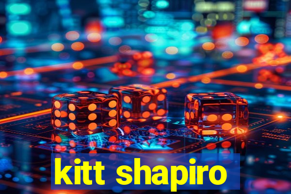 kitt shapiro