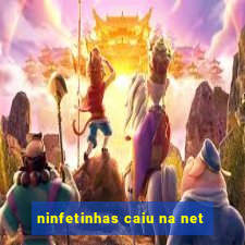 ninfetinhas caiu na net