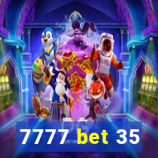 7777 bet 35