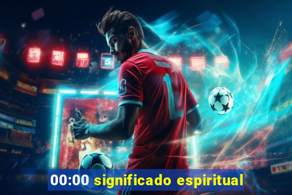 00:00 significado espiritual