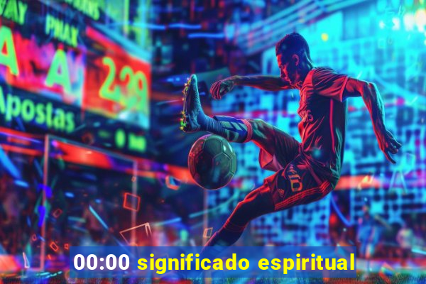 00:00 significado espiritual