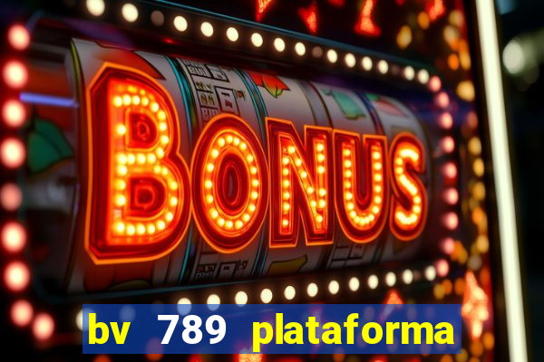 bv 789 plataforma de jogos