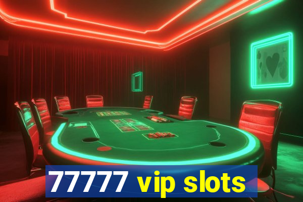 77777 vip slots