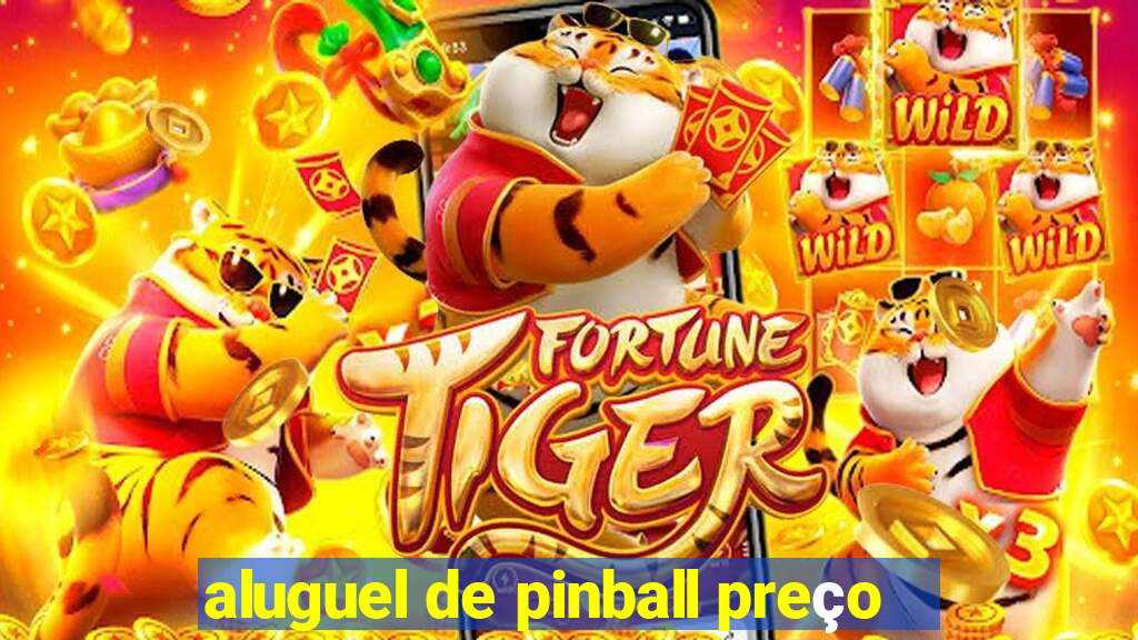 aluguel de pinball preço