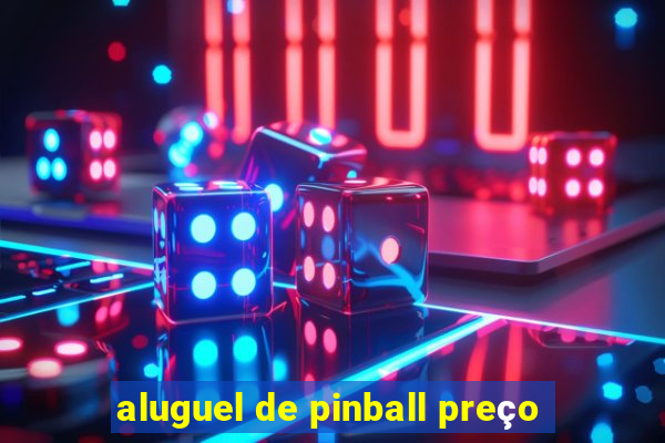 aluguel de pinball preço