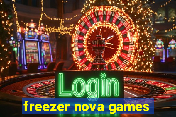 freezer nova games