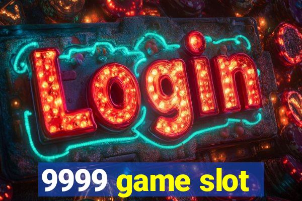 9999 game slot