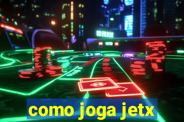 como joga jetx