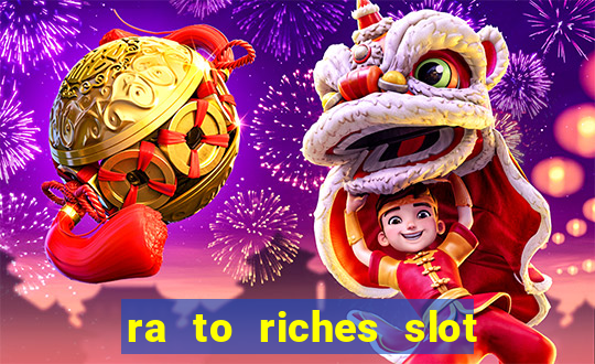 ra to riches slot free play