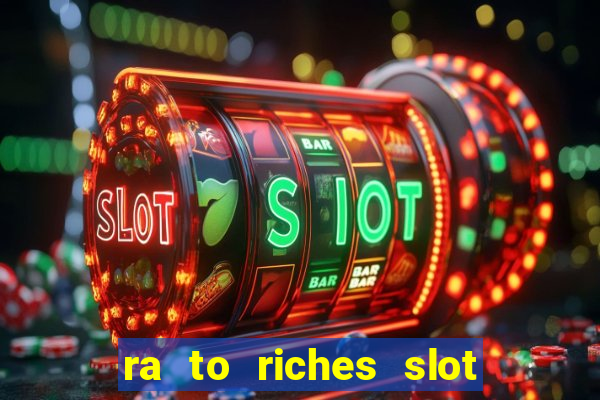 ra to riches slot free play