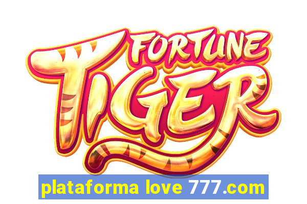 plataforma love 777.com