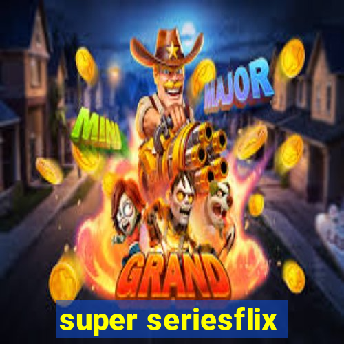 super seriesflix