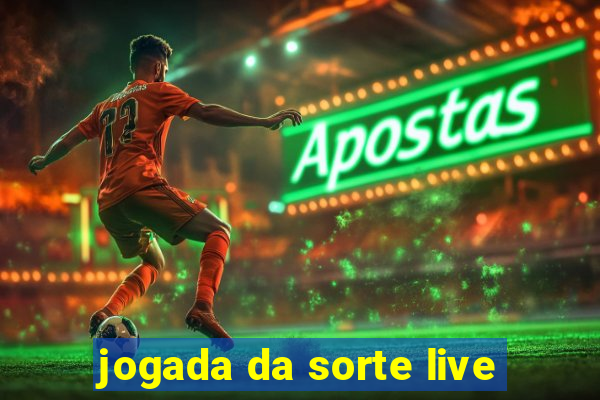 jogada da sorte live