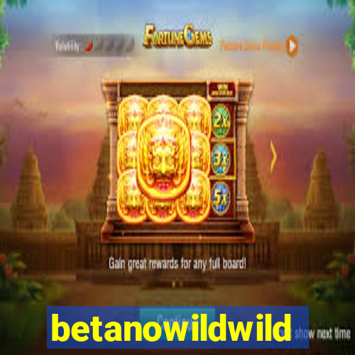 betanowildwild