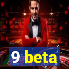 9 beta