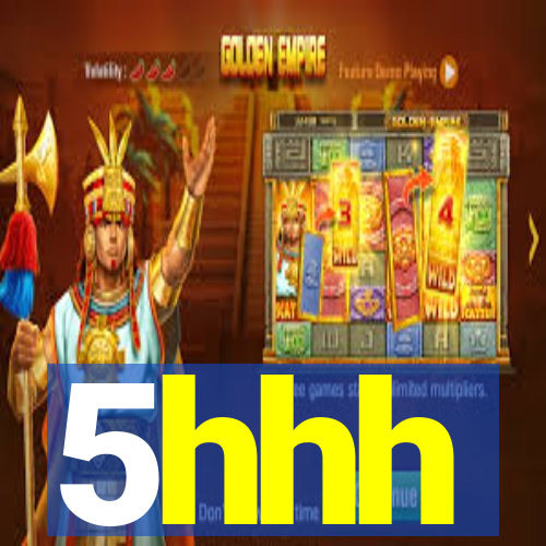 5hhh