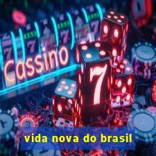 vida nova do brasil