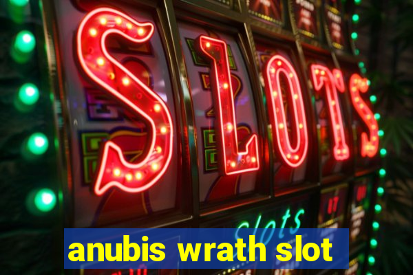 anubis wrath slot