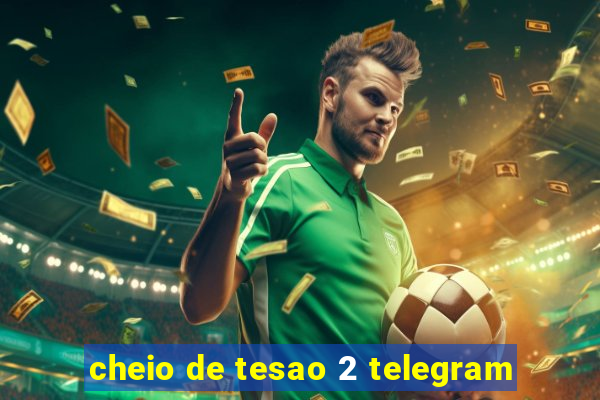 cheio de tesao 2 telegram