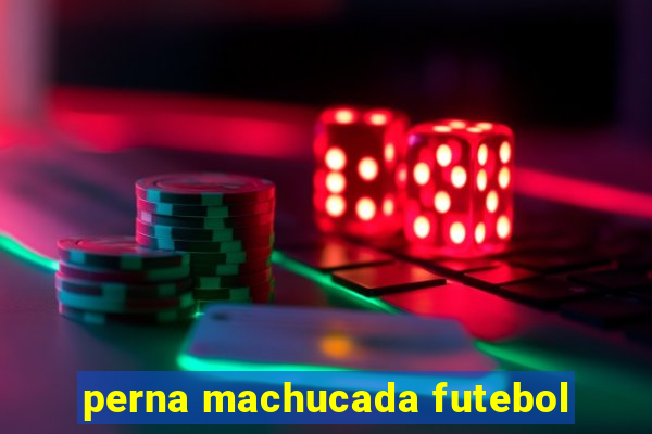 perna machucada futebol