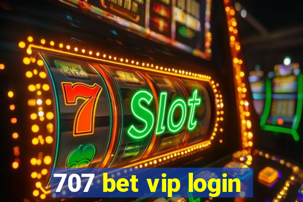 707 bet vip login