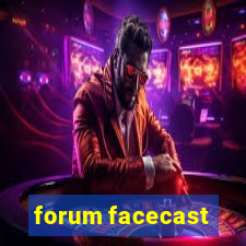 forum facecast