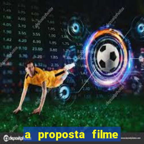 a proposta filme completo dublado topflix