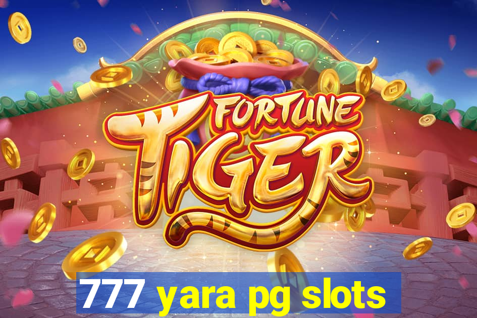 777 yara pg slots