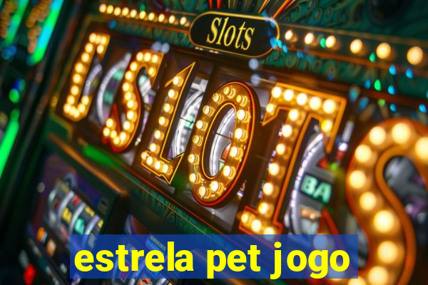 estrela pet jogo