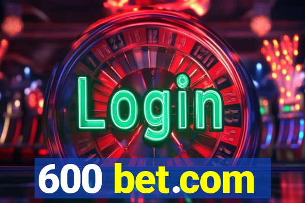 600 bet.com