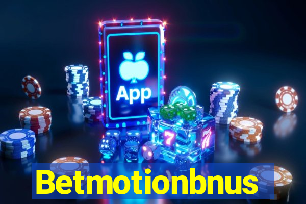 Betmotionbnus