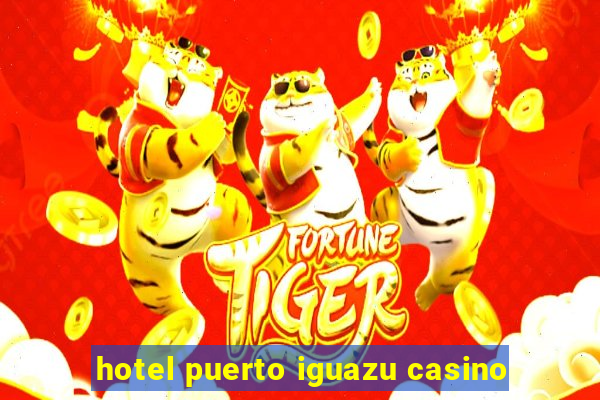 hotel puerto iguazu casino