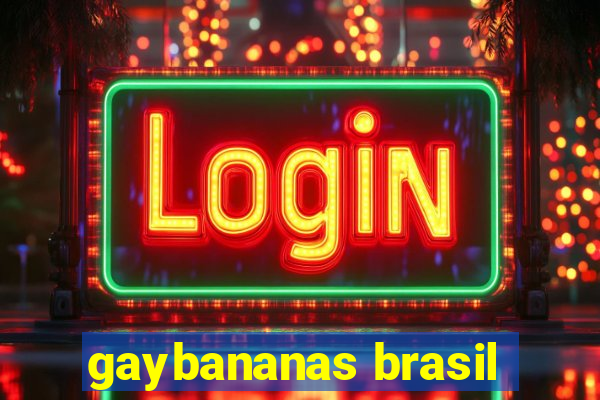 gaybananas brasil