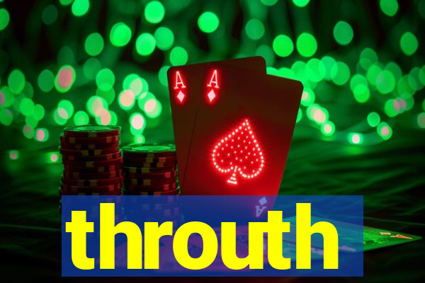 throuth