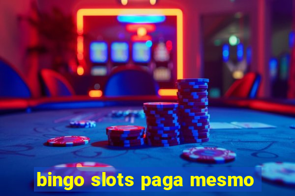 bingo slots paga mesmo